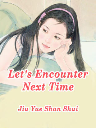 Let's Encounter Next Time